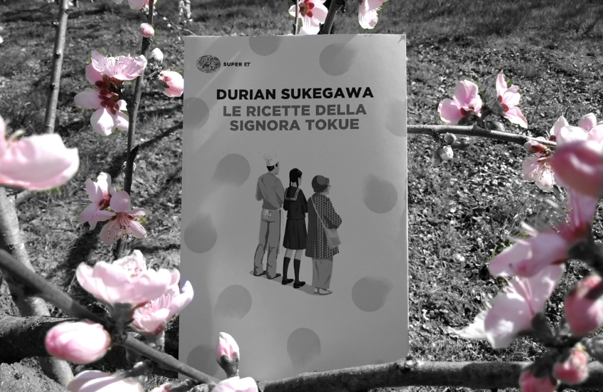 LE RICETTE DELLA SIGNORA TOKUE di Durian Sukegawa